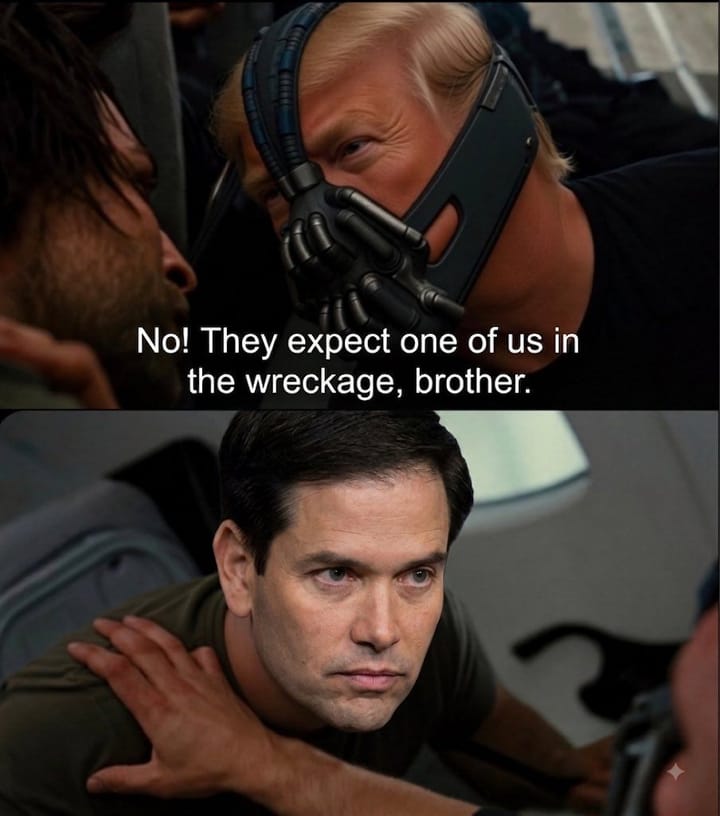 2026_08_10 - Trump left Marco Rubio, top aides on Air Force One as he secretly fled Iranian threat - Bane meme.jpeg